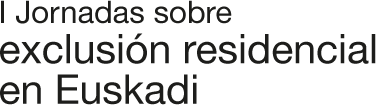 I Jornadas sobre exclusión residencial en Euskadi